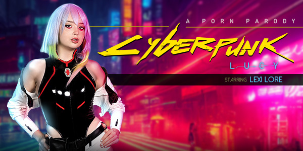 64cd34cb4ad13683052047 vrconk – Lexi Lore – Cyberpunk: Lucy (A Porn Parody)