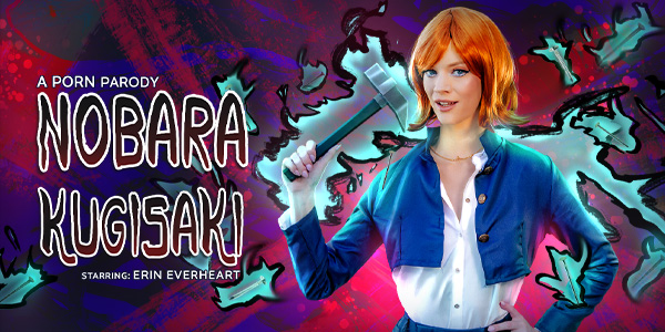 658e82e3d11a4060827754 vrconk – Erin Everheart – Jujutsu Kaisen: Nobara Kugisaki A Porn Parody