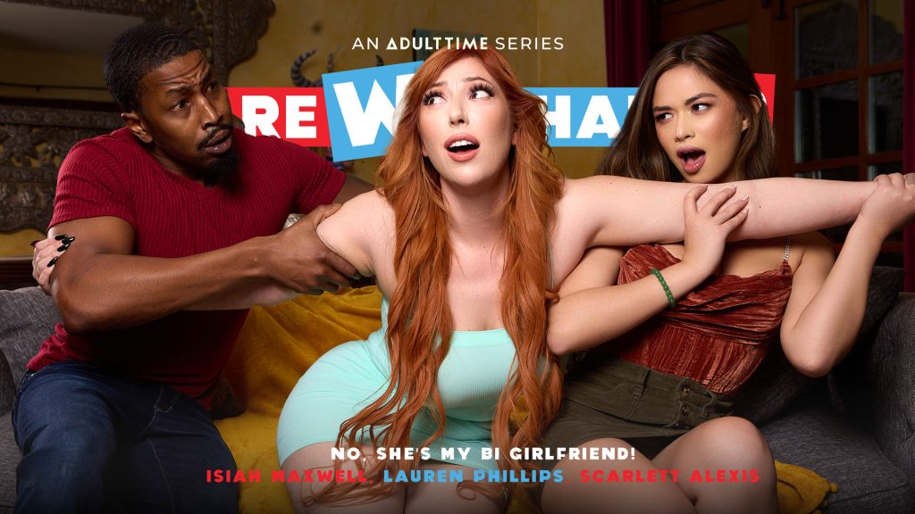 118834 01 01 dareweshare adulttime – Lauren Phillips, Isiah Maxwell, Scarlett Alexis – No, She’s MY Bi Girlfriend!