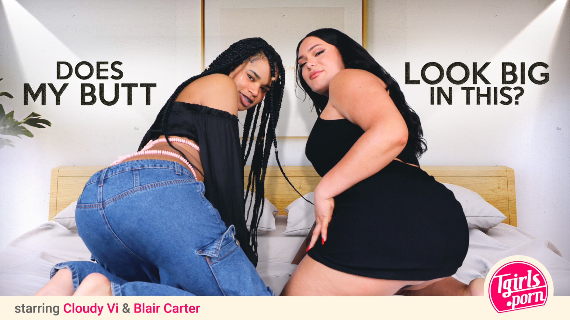 7190 TGirlsPorn – Blair Carter, Cloudy Vi – Does My Butt Look Big In This?