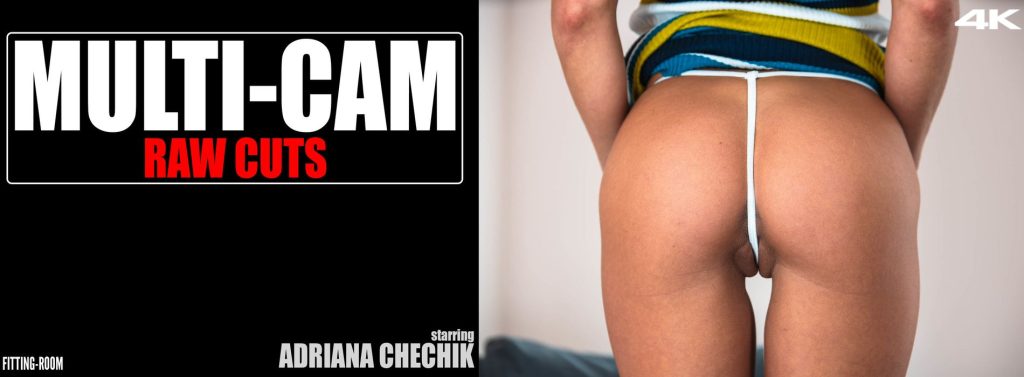 2 Fitting-Room – Adriana Chechik – Multi-Cam Raw Cuts
