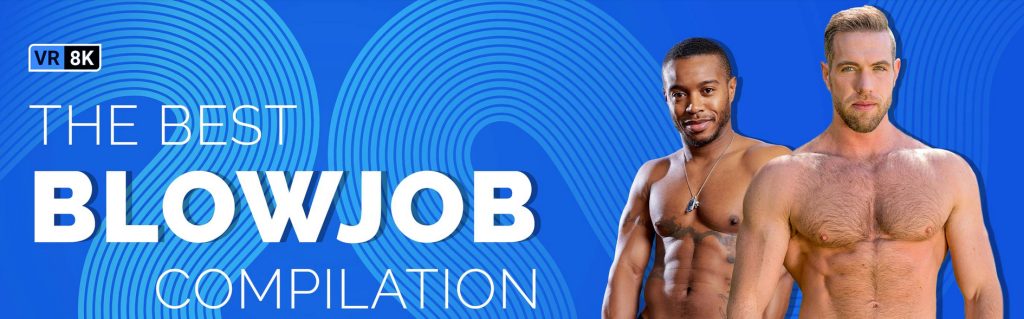 blowjobcom VRBGay – Dominic Pacifico, Fabio, Pietro Duarte, Aday Traun, Wesley Woods, Logan Moore, Alex Mecum, Alpha Wolfe, Dante Colle, Jake Waters, Nick Fit – The Best Blowjob Compilation Gay VR Porn Video