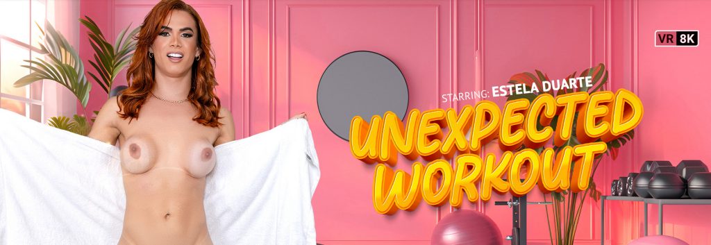 unexpected VRBTrans – Estela Duarte – Unexpected Workout Trans VR Porn Video