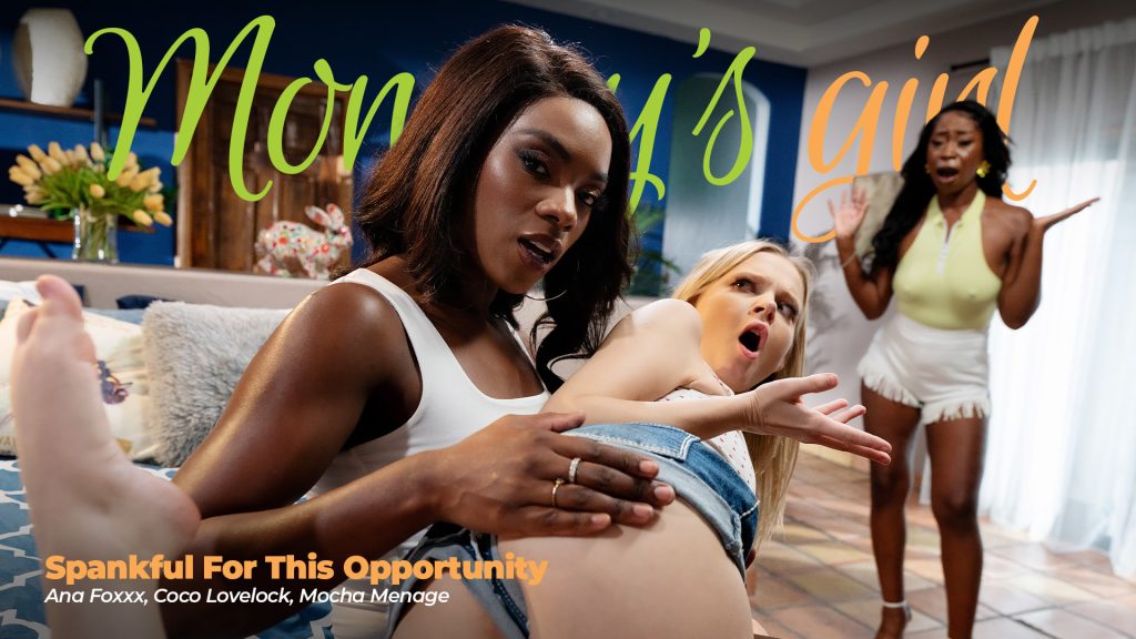 125573 01 01 MommysGirl – Ana Foxxx, Mocha Menage, Coco Lovelock – Spankful For This Opportunity