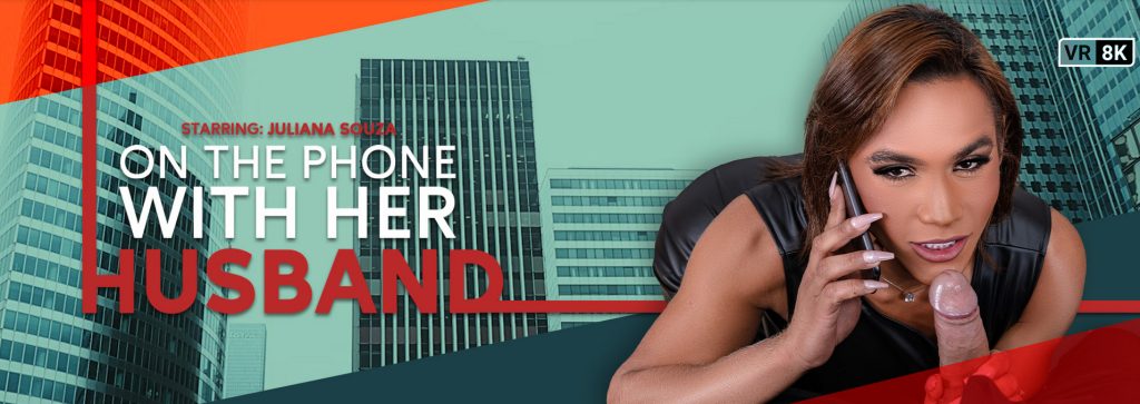 VRBTrans – Juliana Souza – On The Phone With Her Husband Trans VR Porn Video 1 vrbtrans husband VRBTrans – Juliana Souza – On The Phone With Her Husband Trans VR Porn Video