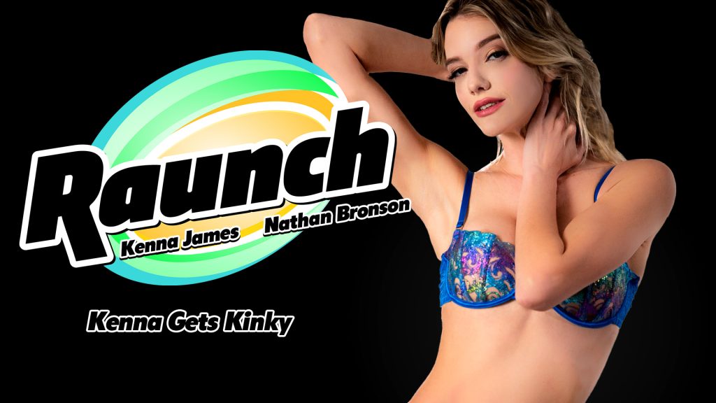 126910 01 01 Raunch – Kenna James, Nathan Bronson – Kenna Gets Kinky