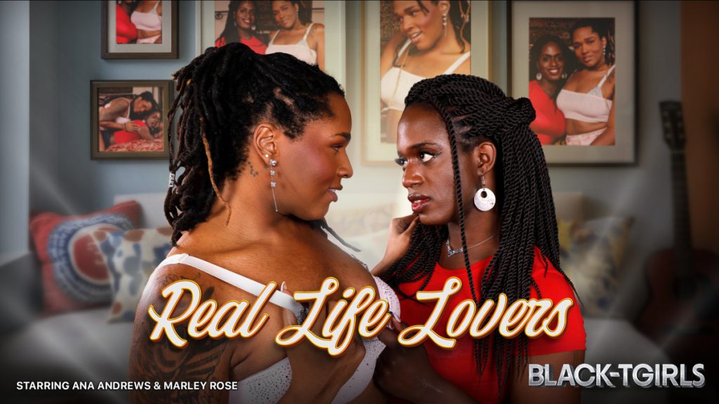119678 1x BlackTGirls – Ana Andrews, Marley Rose – Real Life Lovers