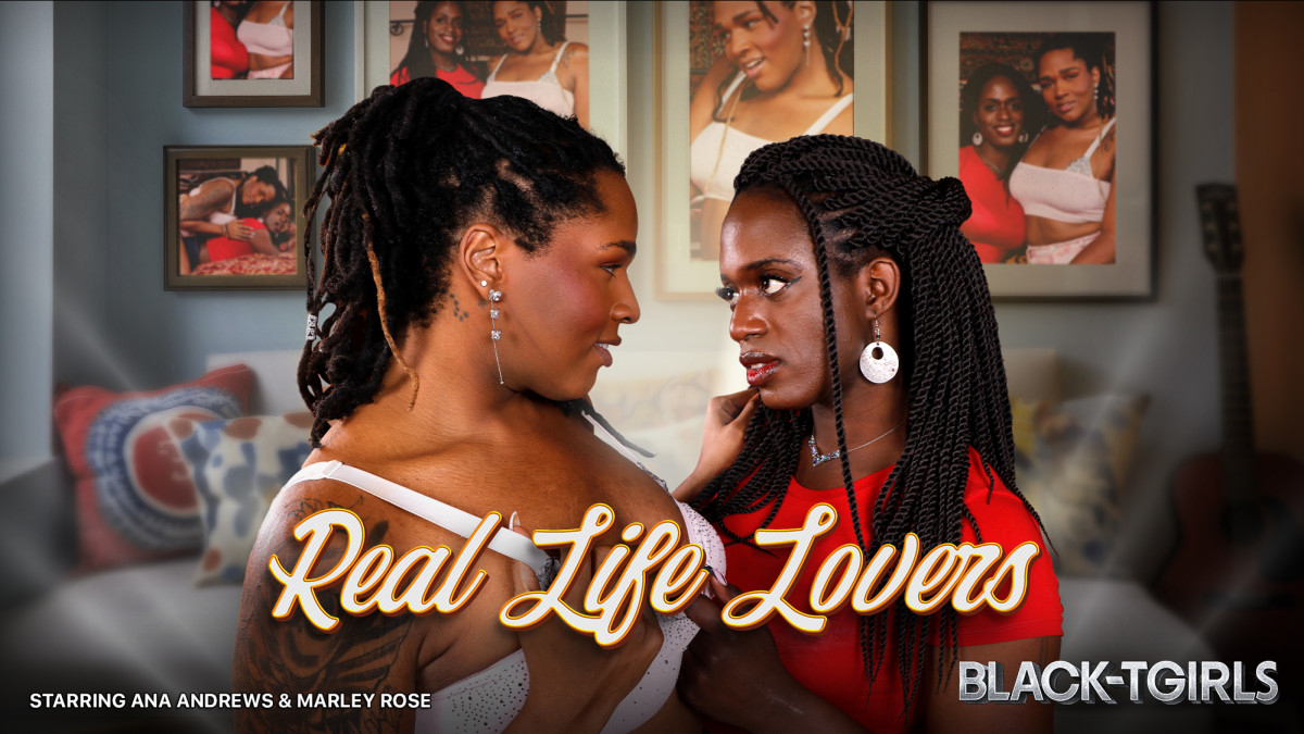 119678 BlackTGirls – Ana Andrews, Marley Rose – Real Life Lovers