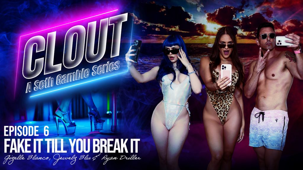 121186 06 01 Wicked – Ryan Driller, Jewelz Blu, Gisele Blanco – Clout Episode 6: Fake It Till You Break It