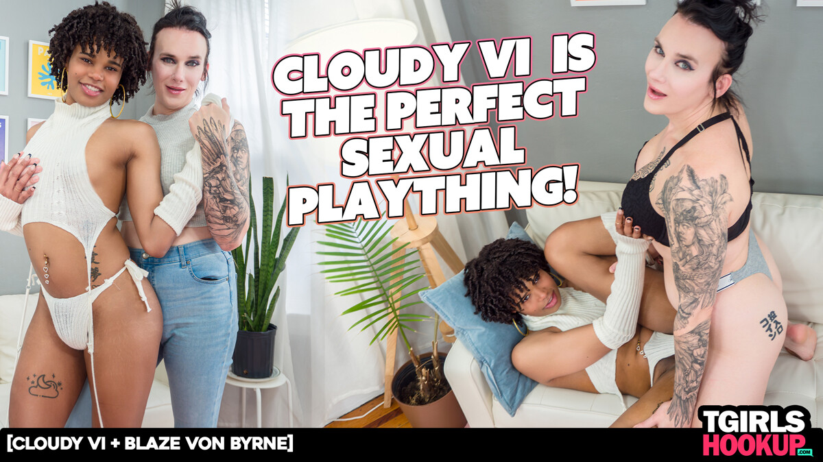 20505 TGirlsHookup – Blaze Von Byrne + Cloudy Vi – Cloudy Vi is The Perfect Sexual Plaything!